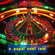 o papai noel tem quantos anos